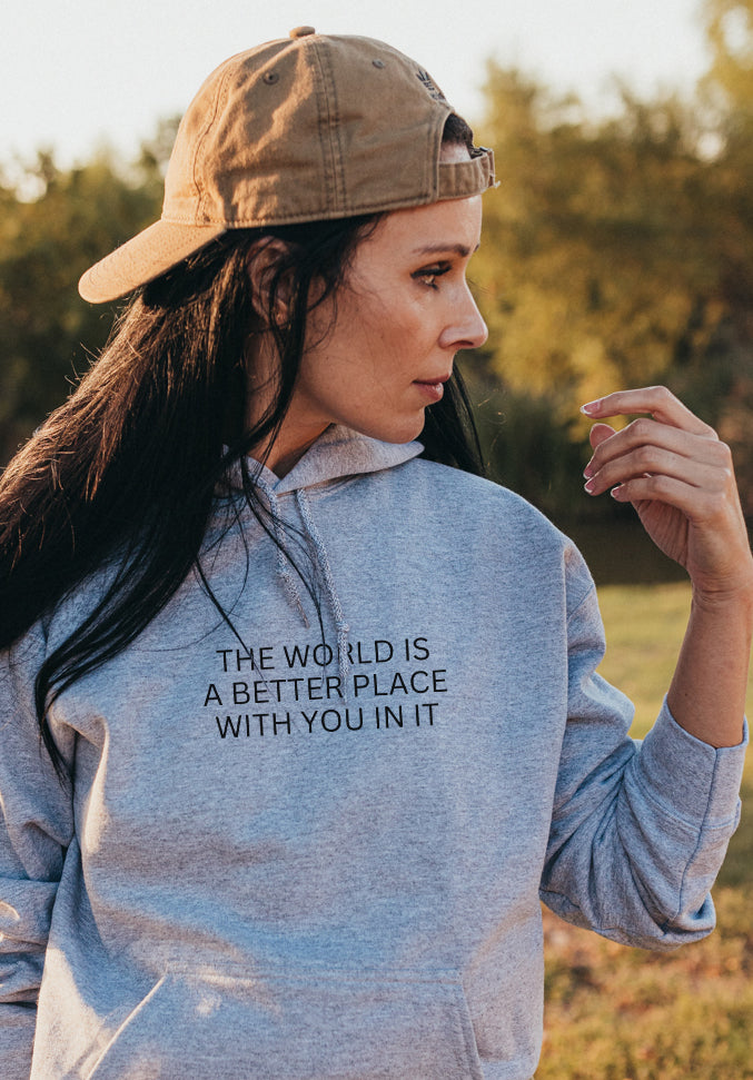 "THE WORLD IS A BETTER PLACE" hoodie